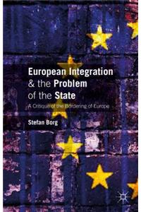 European Integration and the Problem of the State: A Critique of the Bordering of Europe