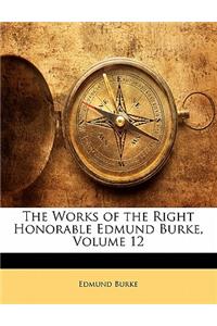 The Works of the Right Honorable Edmund Burke, Volume 12