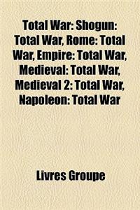 Total War: Shogun: Total War, Rome: Total War, Empire: Total War, Medieval: Total War, Medieval 2: Total War, Napoleon: Total War