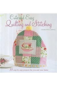 Cute and Easy Quilting and Stitching