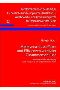 Marktverschlusseffekte Und Effizienzen Vertikaler Zusammenschluesse: Kartellrechtliche Beurteilung Nach Europaeischem Und Deutschem Recht