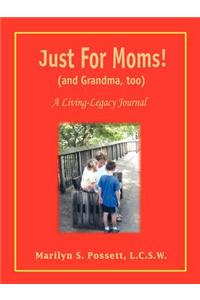 Just for Moms! (and Grandma, Too)
