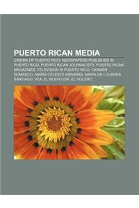 Puerto Rican Media: Cinema of Puerto Rico, Newspapers Published in Puerto Rico, Puerto Rican Journalists, Puerto Rican Magazines