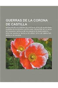 Guerras de La Corona de Castilla: Batallas de La Corona de Castilla, Sitio de Algeciras, Guerra de Sucesion Castellana