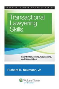Transactional Lawyering Skills: Client Interviewing, Counseling and Negotiation