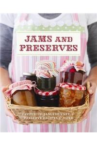 Jams and Preserves: Favourite Jam, Chutney & Preserve Recipes and More.