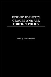 Ethnic Identity Groups and U.S. Foreign Policy
