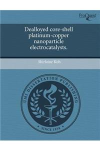 Dealloyed Core-Shell Platinum-Copper Nanoparticle Electrocatalysts.