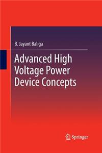 Advanced High Voltage Power Device Concepts