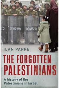 The Forgotten Palestinians: A History of the Palestinians in Israel