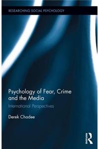 Psychology of Fear, Crime and the Media: International Perspectives