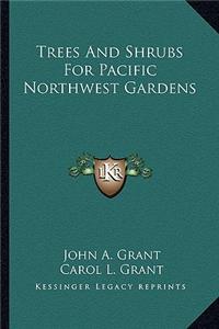 Trees and Shrubs for Pacific Northwest Gardens