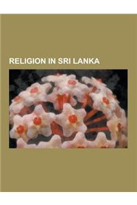 Religion in Sri Lanka: Buddhism in Sri Lanka, Christianity in Sri Lanka, Hinduism in Sri Lanka, Islam in Sri Lanka, Places of Worship in Sri