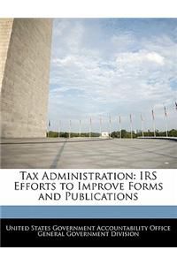 Tax Administration: IRS Efforts to Improve Forms and Publications