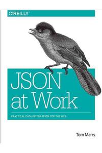 Json at Work: Practical Data Integration for the Web