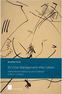 EU Crisis Management After Lisbon: A New Model to Address Security Challenges in the 21st Century?