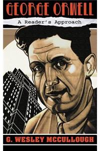 George Orwell: A Reader's Approach