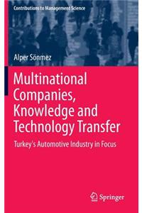 Multinational Companies, Knowledge and Technology Transfer: Turkey's Automotive Industry in Focus