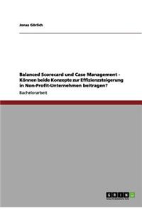 Balanced Scorecard Und Case Management - Konnen Beide Konzepte Zur Effizienzsteigerung in Non-Profit-Unternehmen Beitragen?