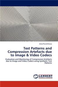 Test Patterns and Compression Artefacts Due to Image & Video Codecs