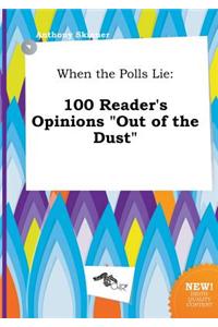 When the Polls Lie: 100 Reader's Opinions Out of the Dust