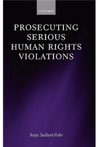 Prosecuting Serious Human Rights Violations