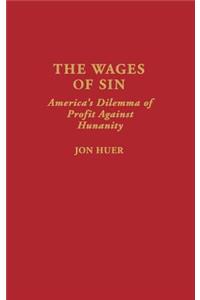 The Wages of Sin: America's Dilemma of Profit Against Humanity