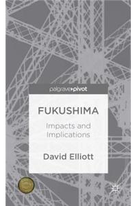 Fukushima: Impacts and Implications