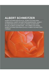Albert Schweitzer: Albert-Schweitzer-Schule, Albert-Schweitzer-Gymnasium, Albert-Schweitzer-Kinderdorf, Albert-Schweitzer-Schule Alsfeld