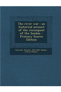 The River War: An Historical Account of the Reconquest of the Soudan
