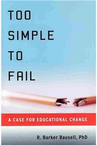 Too Simple to Fail: A Case for Educational Change