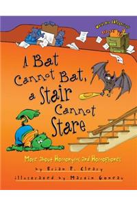 A Bat Cannot Bat, a Stair Cannot Stare: More about Homonyms and Homophones