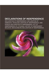 Declarations of Independence: Declaration of Independence, Declaration of Arbroath, Texas Declaration of Independence