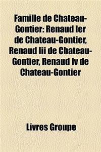 Famille de Chateau-Gontier: Renaud Ier de Chateau-Gontier, Renaud III de Chateau-Gontier, Renaud IV de Chateau-Gontier