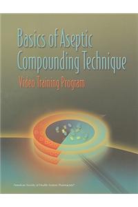 Basics of Aseptic Compounding Technique Video Training Program