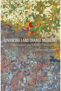 Advancing Land Change Modeling: Opportunities and Research Requirements