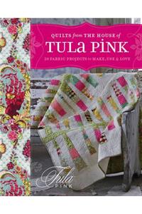 Quilts from the House of Tula Pink. Tula Pink