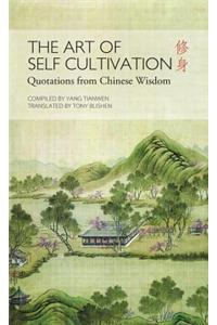 The Art of Self Cultivation: Quotations from Chinese Wisdom