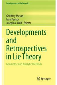 Developments and Retrospectives in Lie Theory: Geometric and Analytic Methods