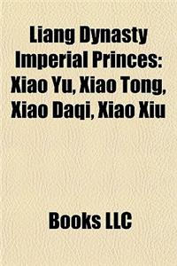 Liang Dynasty Imperial Princes: Xiao Yu, Xiao Tong, Xiao Daqi, Xiao Xiu