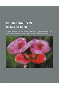 Hurricanes in Montserrat: Hurricane Georges, Hurricane Hugo, Hurricane Luis, 1928 Okeechobee Hurricane, Hurricane Frederic