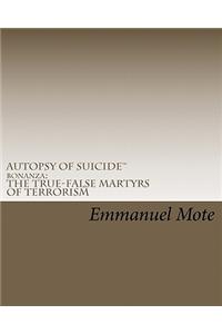 Autopsy of Suicide(tm) Bonanza: The True-False Martyrs of Terrorism