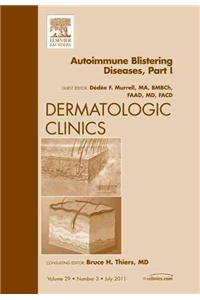 Autoimmune Blistering Disease Part I, an Issue of Dermatologic Clinics