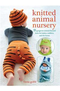Knitted Animal Nursery: 35 Gorgeous Animal-Themed Knits for Babies, Toddlers, and the Home