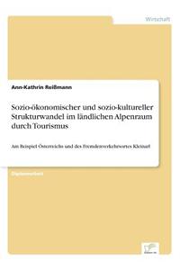 Sozio-Okonomischer Und Sozio-Kultureller Strukturwandel Im Landlichen Alpenraum Durch Tourismus