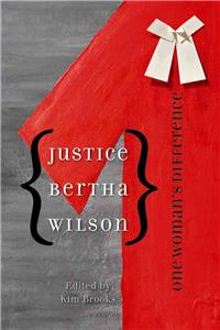Justice Bertha Wilson: One Woman's Difference