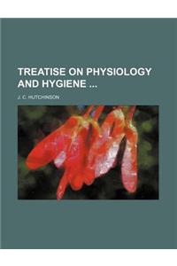 Treatise on Physiology and Hygiene