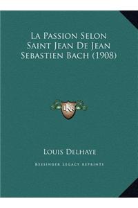 La Passion Selon Saint Jean de Jean Sebastien Bach (1908)