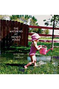 The Watering at Nana's House