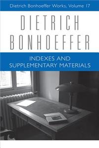 Dietrich Bonhoeffer: Indexes and Supplementary Materials